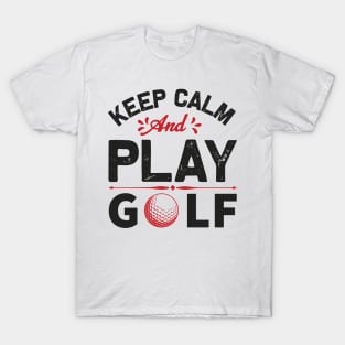 Keep Calm and Play Golf T-Shirt